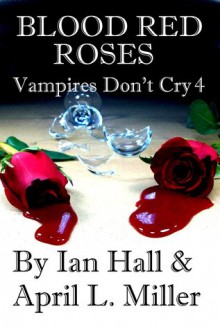 Blood Red Roses - Ian Hall, April L. Miller