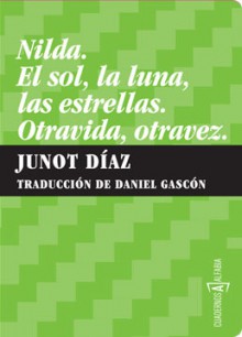 Nilda. El sol, la luna, las estrellas. Otravida, otravez. - Junot Díaz