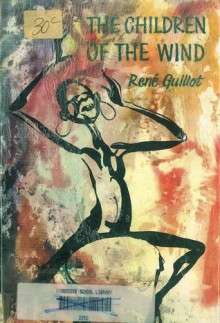 The Children of the Wind - René Guillot, William Papas, Gwen Marsh