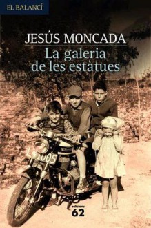 La galeria de les estàtues - Jesús Moncada