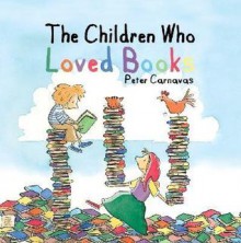 The Children Who Loved Books - Peter Carnavas