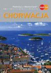 Chorwacja - przewodnik ilustrowany - Sławomir Adamczak, Katarzyna Firlej