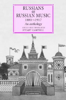 Russians on Russian Music, 1880 1917: An Anthology - Stuart Campbell