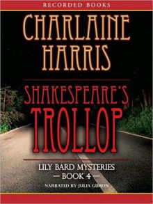 Shakespeare's Trollop (A Lily Bard Mystery, #4) - Charlaine Harris, Julia Gibson