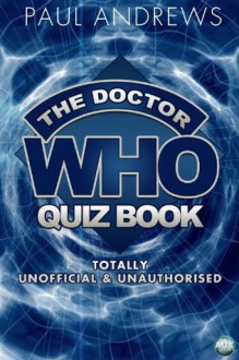 The Doctor Who Quiz Book - Paul Andrews