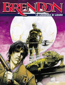 Brendon n. 15: La leggenda di Lizard - Claudio Chiaverotti, Esteban Maroto, Corrado Roi