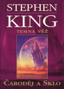 Čaroděj a sklo (Temná věž, #4) - Linda Bartošková, Stephen King