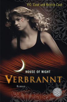 Verbrannt: House of Night 7 (Unterhaltung) - 'P.C. Cast', 'Kristin Cast'