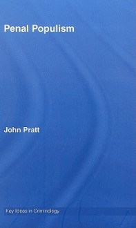 Penal Populism (Key Ideas in Criminology (Hardcover)) - John Pratt