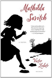 Mathilda Savitch: A Novel - Victor Lodato