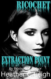 Ricochet: Extraction Point - Heather C. Leigh