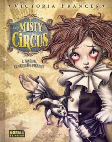 Misty Circus 1: Sasha, El Pequeno Pierrot (Spanish Edition) - Victoria Francés