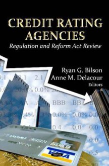 Credit Rating Agencies: Regulation and Reform ACT Review - United States