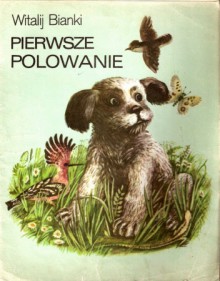 Pierwsze polowanie - Witali Bianki