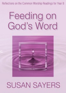 Feeding On God's Word - Susan Sayers, Katherine Laidler