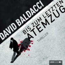 Bis zum letzten Atemzug (Sean King & Michelle Maxwell 4) - David Baldacci, Nicole Engeln, Lübbe Audio