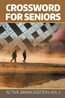 Crossword For Seniors: Active Brain Edition Vol 2 (Crossword Puzzles Series) - Speedy Publishing LLC