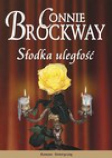 SŁodka uległość - Connie Brockway