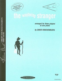 The Wayfaring Stranger: Arranged for Three Players at One Piano - David Kraehenbuehl, Frances Clark