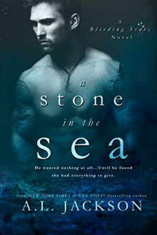 A Stone in the Sea (Bleeding Stars Book 1) - A.L. Jackson