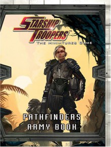 Starship Troopers: Pathfinder Army Book - Matthew Sprange