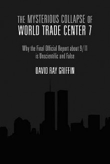 The Mysterious Collapse Of World Trade Center 7 - David Ray Griffin