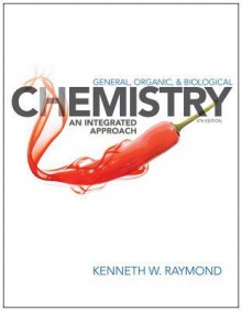 General Organic and Biological Chemistry: An Integrated Approach - Kenneth W. Raymond