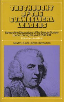 Thought of the Evangelical Leaders: John Newton, Thomas Scott, Charles Simeon, Etc. - London