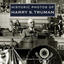 Historic Photos of Harry S. Truman - Larry Johnson, Larry Johnson