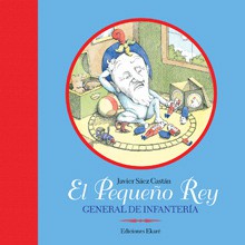 El pequeño Rey, general de infantería (Hojas sueltas) - Javier Sáez Castán