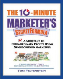 The Ten Minute Marketer's Secret Formula - Tom Feltenstein