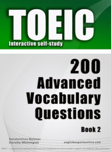 TOEIC Interactive self-study: 200 Advanced Vocabulary Questions - Book 2. A powerful method to learn the vocabulary you need. - Konstantinos Mylonas, Dean Miller, Dorothy Whittington