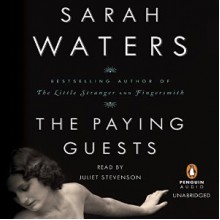 The Paying Guests - Sarah Waters, Juliet Stevenson