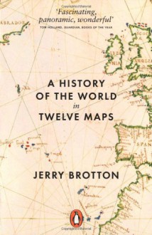 A History of the World in Twelve Maps - Jerry Brotton