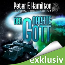 Der nackte Gott (Der Armageddon-Zyklus 6) - Audible GmbH, Oliver Siebeck, Peter F. Hamilton