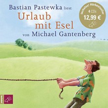 Urlaub mit Esel (Hörbestseller) - Michael Gantenberg, Bastian Pastewka