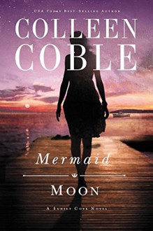 Mermaid Moon (A Sunset Cove Novel) - Colleen Coble