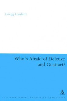 Who's Afraid of Deleuze and Guattari? - Gregg Lambert