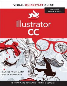 Illustrator CC: Visual QuickStart Guide (Visual QuickStart Guides) - Elaine Weinmann, Peter Lourekas