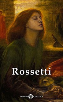 Delphi Complete Paintings of Dante Gabriel Rossetti (Illustrated) (Masters of Art Book 8) - Dante Gabriel Rossetti