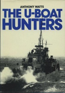 U-boat Hunters (A Macdonald illustrated war study) - Anthony J. Watts