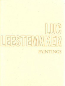 Luc Leestemaker: Paintings - Luc Leestemaker