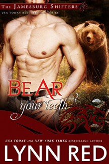 Bear Your Teeth (Alpha Werebear Paranormal Shifter Romance) (The Jamesburg Shifters Book 7) - Lynn Red