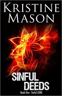 Sinful Deeds: Book 1 Sinful C.O.R.E. - Kristine Mason