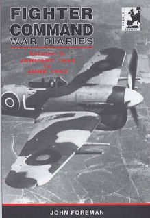 Fighter Command War Diaries, Volume 3: January 1942 To June 1943 - John Foreman