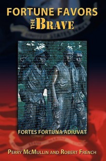 Fortune Favors the Brave: Fortes Fortuna Adiuvat - Perry McMullin, Robert French