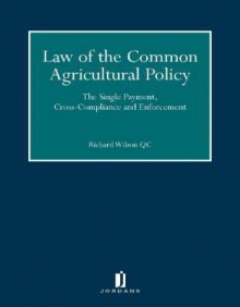 Law of the Common Agricultural Policy: The Single Payment, Cross-Compliance and Enforcement - Richard Wilson