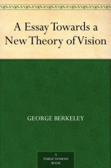 A Essay Towards a New Theory of Vision - George Berkeley