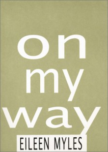 On My Way - Eileen Myles