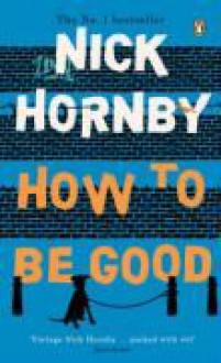 How To Be Good - Nick Hornby